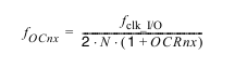 f_OCnx = \frac{f_clk_I/O}{2 * N * (1 + OCR_nx)}